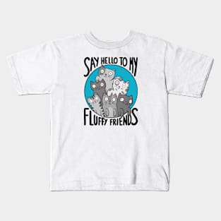 Say Hello To My Fluffy Friends Kids T-Shirt